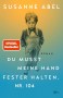 7_Du mußt meine Hand fester